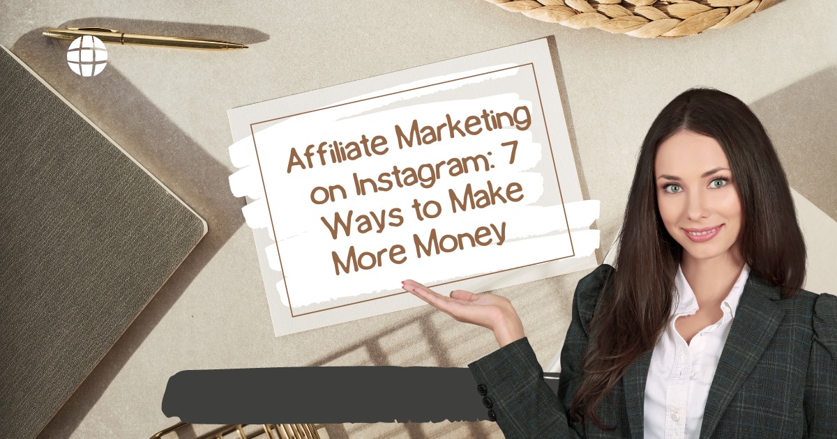 Affiliate Marketing on Instagram: Make money from home using these 7 easy tips with your Instagram account.