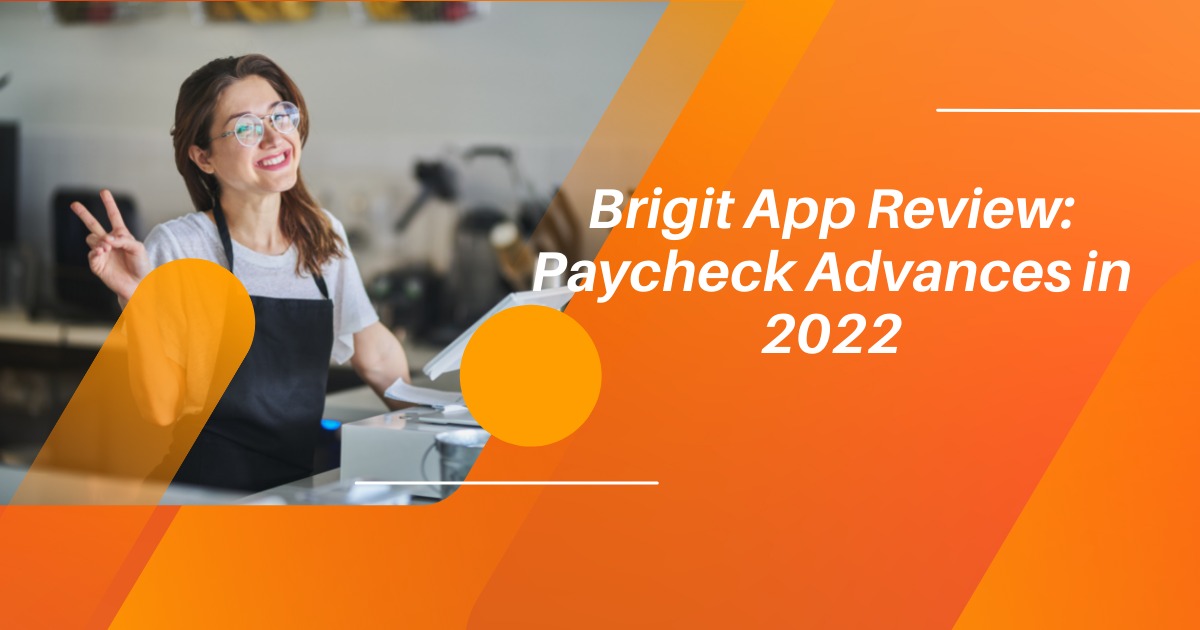 Brigit reviews: How to get Paycheck Advances (Ultimate Guide 2022)