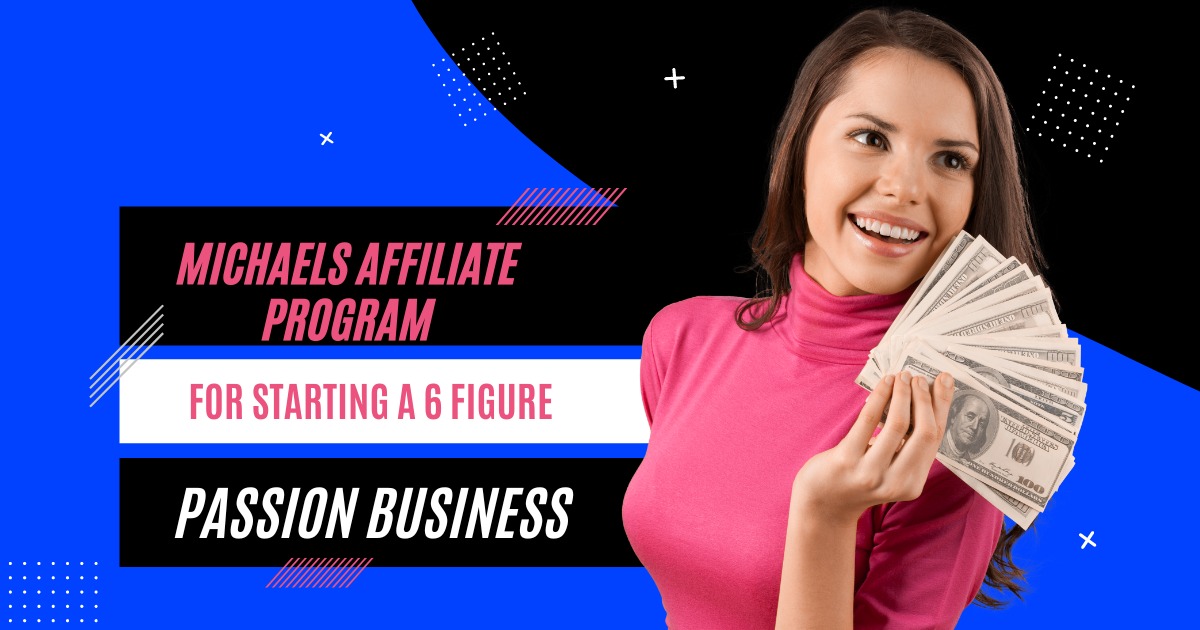 Michaels Affiliate program: How to Make Money Online (Ultimate Guide 2022)